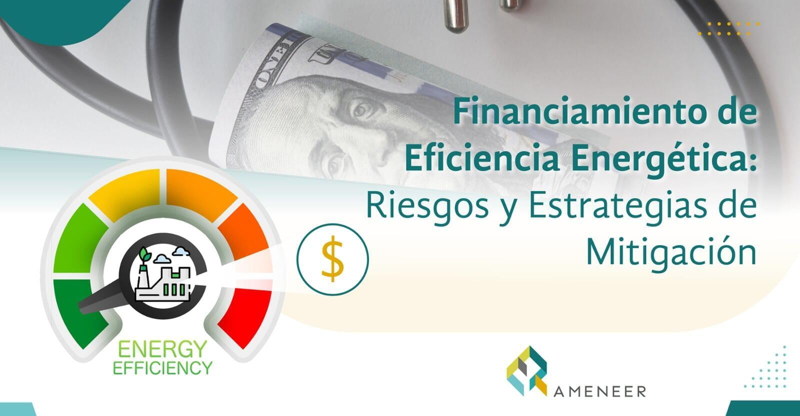 Financiamiento de Eficiencia Energética: Riesgos y Estrategias de Mitigación